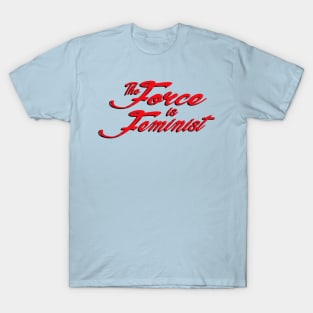 The Force is Feminist (Red/Black) T-Shirt